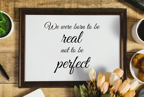 'We were born to be real not to be perfect'